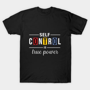 Self control is true power T-Shirt